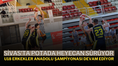 Sivas’ta Potada Heyecan Sürüyor: U18 Erkekler Anadolu Şampiyonası Devam Ediyor