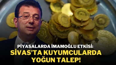 Piyasalarda İmamoğlu Etkisi: Sivas’ta Kuyumcularda Yoğun Talep!