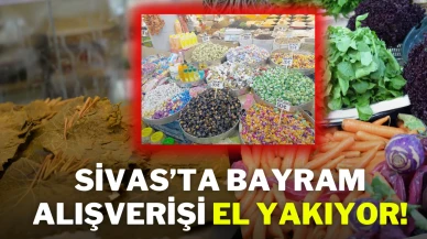 Sivas’ta Bayram Alışverişi El Yakıyor!
