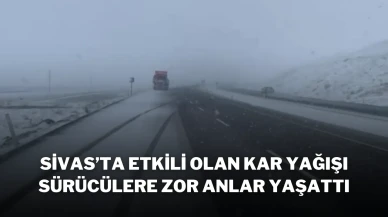 Sivas’ta Etkili Olan Kar Yağışı Sürücülere Zor Anlar Yaşattı