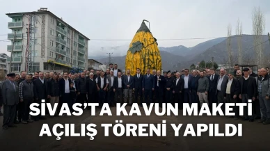 Sivas’ta Kavun Maketi Açılış Töreni Yapıldı