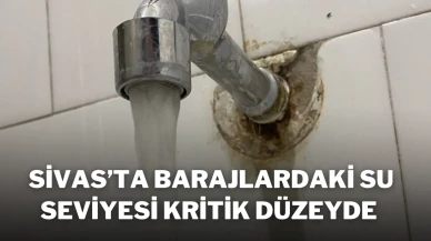 Sivas’ta Barajlardaki Su Seviyesi Kritik Düzeyde