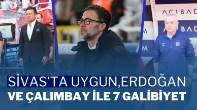 Sivas’ta Uygun, Erdoğan ve Çalımbay ile 7 Galibiyet