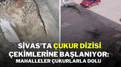 Sivas'ta Çukur Dizisi Çekimlerine Başlanıyor: Mahalleler Çukurlarla Dolu