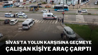 Sivas’ta Yolun Karşısına Geçmeye Çalışan Kişiye Araç Çarptı