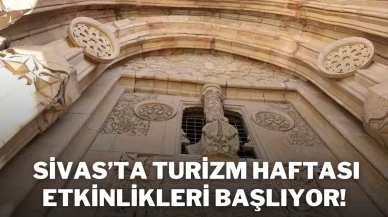 Sivas’ta Turizm Haftası Etkinlikleri Başlıyor! İşte Detaylar
