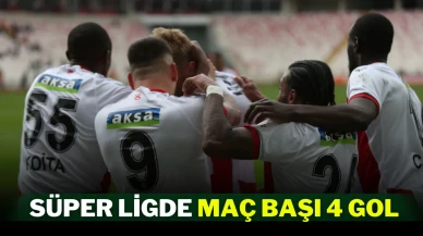 Süper Ligde Maç Başı 4 Gol
