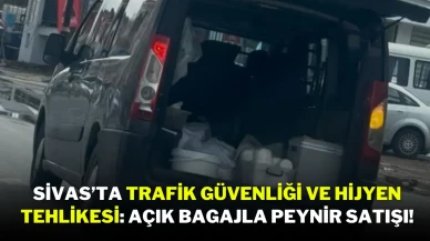 Sivas’ta Trafik Güvenliği ve Hijyen Tehlikesi: Açık Bagajla Peynir Satışı!