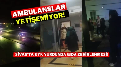 Sivas'ta KYK Yurdunda Gıda Zehirlenmesi! Ambulanslar Yetişemiyor!