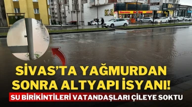 Sivas’ta Yağmurdan Sonra Altyapı İsyanı! Su Birikintileri Vatandaşları Çileye Soktu