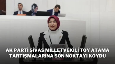 AK Parti Sivas Milletvekili Toy Atama Tartışmalarına Son Noktayı Koydu
