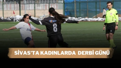 Sivas’ta Kadınlarda  Derbi Günü