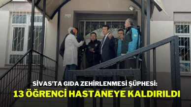 Sivas’ta Gıda Zehirlenmesi Şüphesi: 13 Öğrenci Hastaneye Kaldırıldı