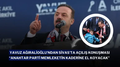 Yavuz Ağıralioğlu’ndan Sivas’ta Açılış Konuşması: “Anahtar Parti Memleketin Kaderine El Koyacak”