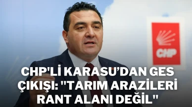 CHP'li Karasu’dan GES Çıkışı: ''Tarım Arazileri Rant Alanı Değil''