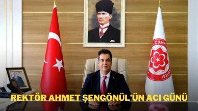 Rektör Prof. Dr. Ahmet Şengönül’ün Acı Günü