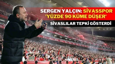 Sergen Yalçın Sivasspor 'Yüzde 90 Küme Düşer' Dedi,Sivaslılar Tepki Gösterdi