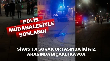 Sivas'ta Sokak Ortasında İki Kız Arasında Bıçaklı Kavga