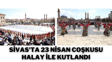 Sivas’ta 23 Nisan Coşkusu Halay İle Kutlandı