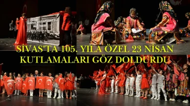 Sivas'ta 105. Yıla Özel 23 Nisan Kutlamaları Göz Doldurdu