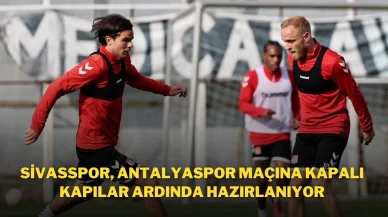 Sivasspor, Antalyaspor Maçına Kapalı Kapılar Ardında Hazırlanıyor