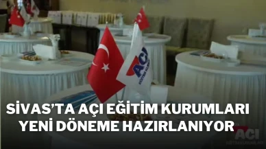 Sivas’ta Açı Eğitim Kurumları Yeni Döneme Hazırlanıyor
