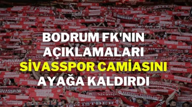 Bodrum FK'nın Açıklamaları Sivasspor Camiasını Ayağa Kaldırdı