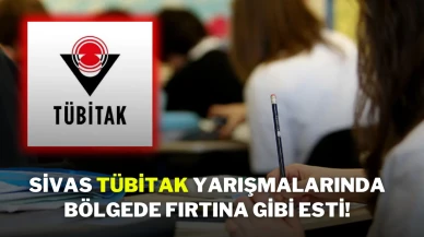 Sivas, TÜBİTAK Yarışmalarında Bölgede Fırtına Gibi Esti!