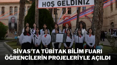 Sivas’ta TÜBİTAK Bilim Fuarı Öğrencilerin Projeleriyle Açıldı