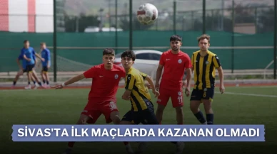 Sivas'ta ilk Maçlarda Kazanan Olmadı
