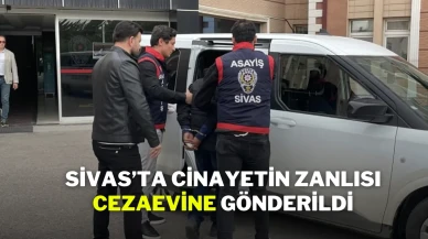 Sivas’ta Cinayetin Zanlısı Cezaevine Gönderildi