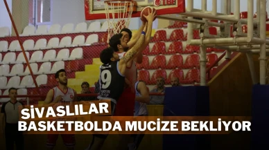 Sivaslılar Basketbolda Mucize Bekliyor