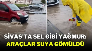 Sivas'ta Sel Gibi Yağmur: Araçlar Suya Gömüldü