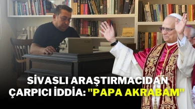 Sivaslı Araştırmacıdan Çarpıcı İddia: ''Papa Akrabam''
