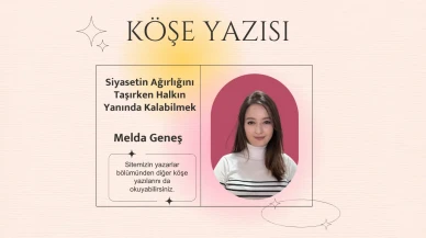 Siyasetin Ağırlığını Taşırken Halkın Yanında Kalabilmek