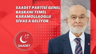Saadet Partisi Genel Başkanı Temel Karamollaoğlu,  Sivas'a Geliyor