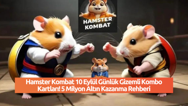 Hamster Kombat 10 Eylül Günlük Gizemli Kombo Kartları! 5 Milyon Altın Kazanma Rehberi