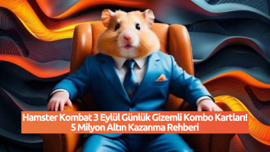 Hamster Kombat 3 Eylül Günlük Gizemli Kombo Kartları! 5 Milyon Altın Kazanma Rehberi