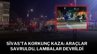 Sivas'ta Korkunç Kaza: Araçlar Savruldu,  Lambalar Devrildi