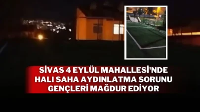 Sivas 4 Eylül Mahallesi'nde Halı Saha Aydınlatma Sorunu Gençleri Mağdur Ediyor