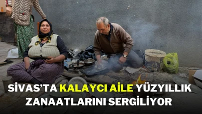 Sivas’ta Kalaycı Aile Yüzyıllık Zanaatlarını Sergiliyor