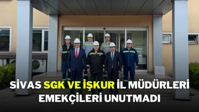 Sivas SGK ve İŞKUR İl Müdürleri, Emekçileri Unutmadı