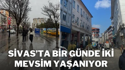 Sivas’ta Bir Günde İki Mevsim Yaşanıyor