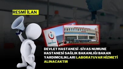 DEVLET HASTANESİ -SİVAS NUMUNE HASTANESİ SAĞLIK BAKANLIĞI BAKAN YARDIMCILIKLARI LABORATUVAR HİZMETİ ALINACAKTIR
