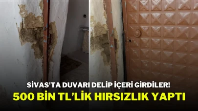 Sivas'ta Duvarı Delip İçeri Girdiler! 500 Bin TL’lik Hırsızlık Yaptı