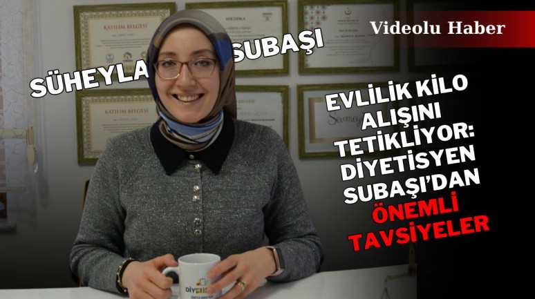 Evlilik Kilo Alışını Tetikliyor: Diyetisyen Subaşı’dan Önemli Tavsiyeler