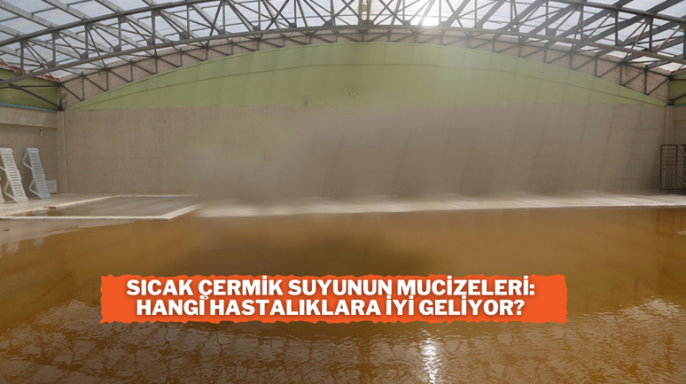 Sivas Sıcak Çermik Suyunun Mucizeleri: Hangi Hastalıklara İyi Geliyor?