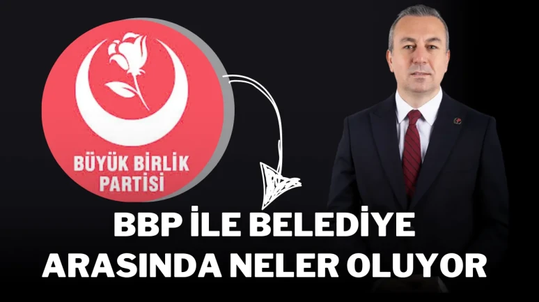 BBP ile Belediye Arasında Neler Oluyor