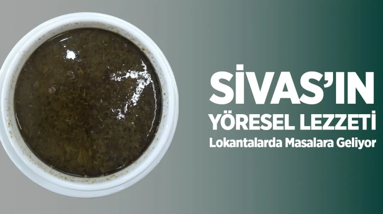Sivas’ın Yöresel Lezzeti Lokantalarda Masalara Geliyor