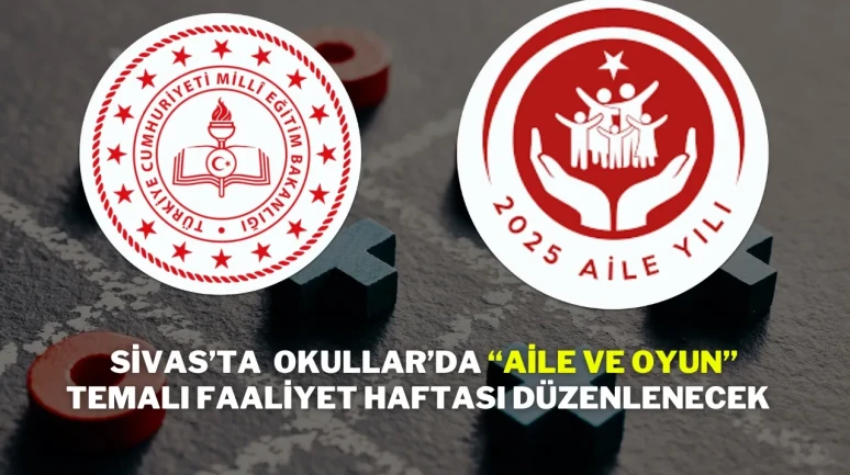 Sivas’ta  Okullar’da “Aile ve Oyun” Temalı Faaliyet Haftası Düzenlenecek